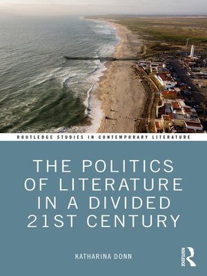 cover image of The Politics of Literature in a Divided 21st Century